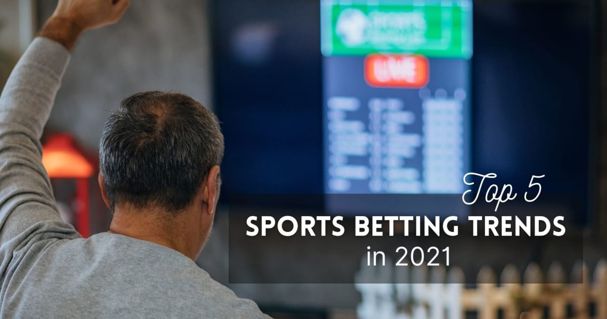 Пять основных тенденций в области ставок на спорт в 2021 году