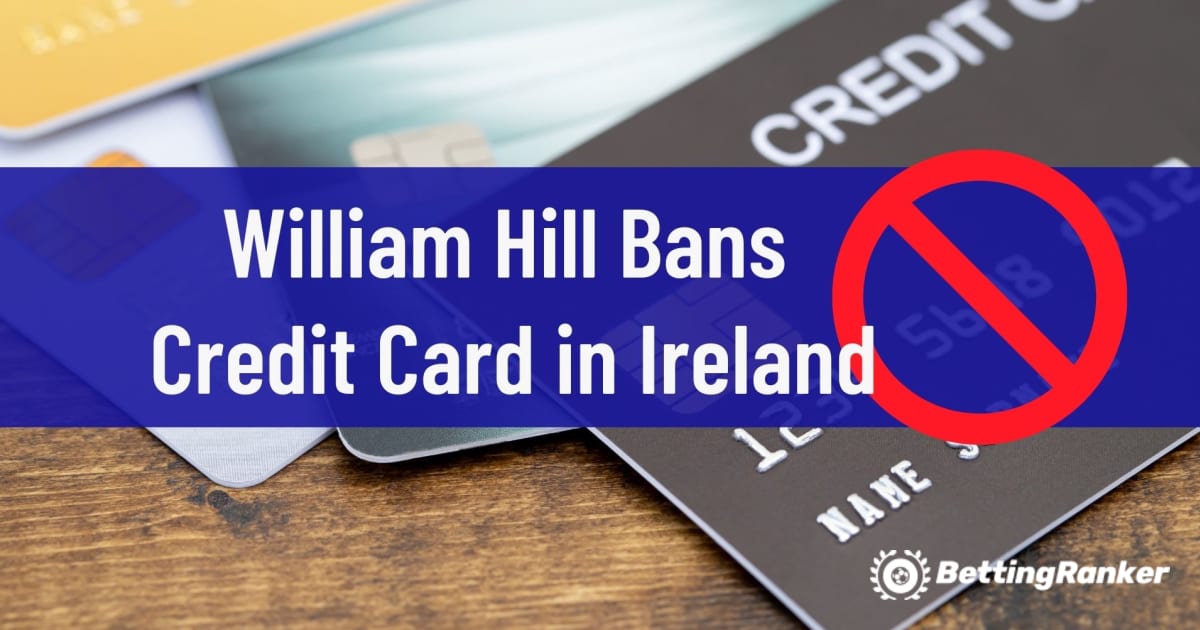 Кредитная карта William Hill Bans в Ирландии